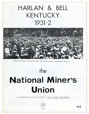 Harlan & Bell, Kentucky, 1931-2. The National Miner's Union as Reported at the Time in The Labor ...