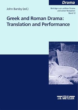 Seller image for Greek and Roman drama : translation and performance. (=Drama. Beitrge zum antiken Drama und seiner Rezeption; Bd. 12). for sale by Antiquariat Thomas Haker GmbH & Co. KG