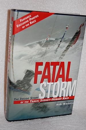 Image du vendeur pour Fatal Storm; The Inside Story of the Tragic Sydney-Hobart Race mis en vente par Books by White/Walnut Valley Books