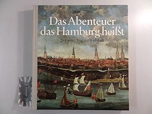 Seller image for Das Abenteuer das Hamburg heit - Der weite Weg zur Weltstadt. for sale by Druckwaren Antiquariat