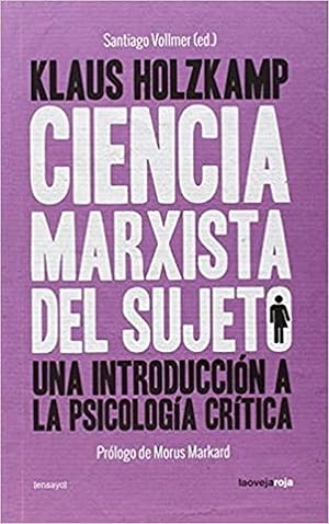 Ciencia marxista del sujeto Una introducción a la Psicología Crítica