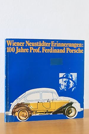 Wiener Neustädter Erinnerungen: 100 Jahre Prof. Ferdinand Porsche