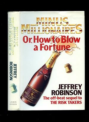 Immagine del venditore per Minus Millionaires, Or, How to Blow a Fortune venduto da Little Stour Books PBFA Member