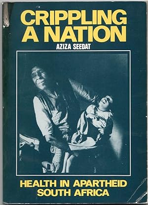 Bild des Verkufers fr Crippling a Nation. Health in Apartheid South Africa zum Verkauf von Christison Rare Books, IOBA SABDA