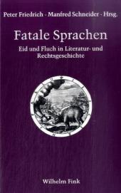 Fatale Sprachen: Eid und Fluch in Literatur- und Rechtsgeschichte