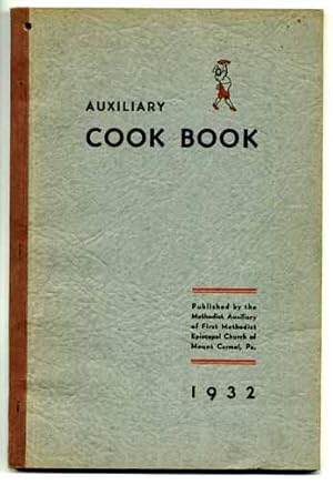 Auxiliary Cook Book A Compilation of Recipes Furnished By Cooks of Mount Carmel and Vicinity Comp...