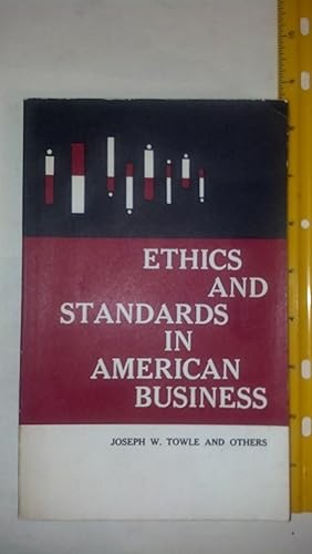 ETHICS AND STANDARDS IN AMERICAN BUSINESS
