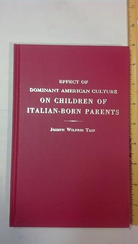 Seller image for Some Aspects of the Effect of the Dominant American Culture Upon Children of Italian-Born Parents (Reprints of Economic Classics) for sale by Early Republic Books