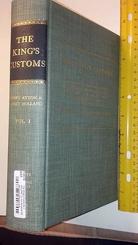 Seller image for The King's Customs ( VOLUME 1): an Account Of Maritime Revenue & Contraband Traffic In England, Scotland, And Ireland From the Earliest Times To The Year 1800 for sale by Early Republic Books