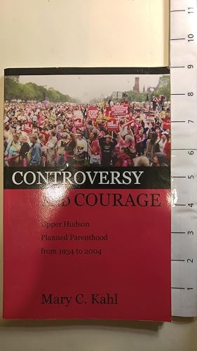 Seller image for Controversy and Courage: Upper Hudson Planned Parenthood from 1934 to 2004 for sale by Early Republic Books