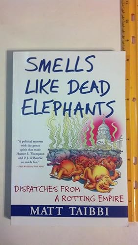 Seller image for Smells Like Dead Elephants: Dispatches from a Rotting Empire for sale by Early Republic Books