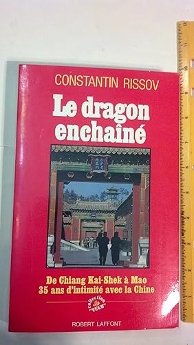 Imagen del vendedor de Le dragon enchaine: De Chiang Kai-Shek a Mao Ze Dong, trente-cinq ans d'intimite avec la Chine (Collection "Vecu") (French Edition) a la venta por Early Republic Books