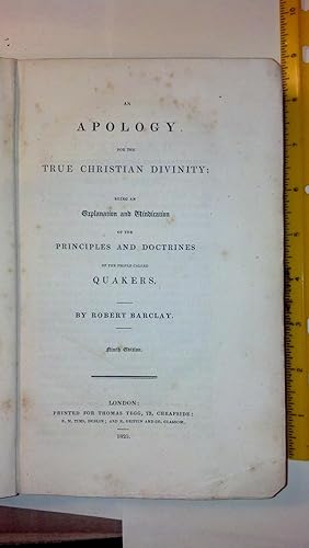 Image du vendeur pour An Apology For the True Christian Divinity Being an Explanation And Vindication Of The Principles And Doctrines Of The People Called Quakers mis en vente par Early Republic Books