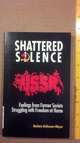 Bild des Verkufers fr Shattered Silence: Feelings from Former Soviets Struggling With Freedom at Home zum Verkauf von Early Republic Books