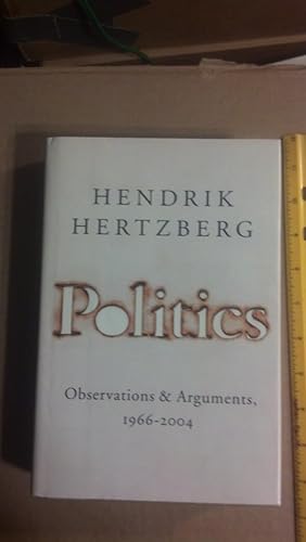 Seller image for Politics: Observations and Arguments, 1966-2004 for sale by Early Republic Books
