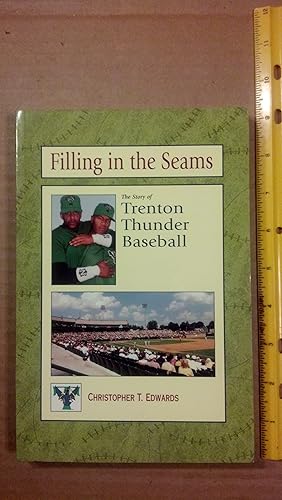 Immagine del venditore per Filling in the Seams: The Story of Trenton Thunder Baseball venduto da Early Republic Books