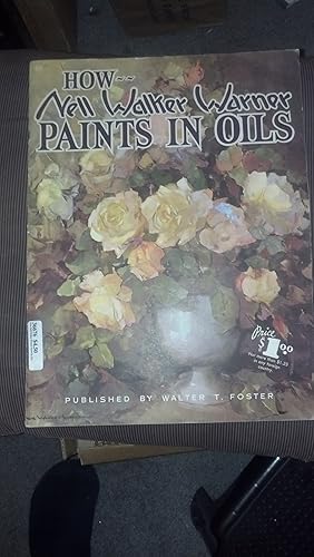 Bild des Verkufers fr How Nell Walker Warner Paints In Oils zum Verkauf von Early Republic Books