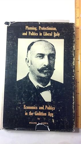 Seller image for Planning, Protectionism, And Politics In Liberal Italy: Economics And Politics In the Giolittian Age for sale by Early Republic Books
