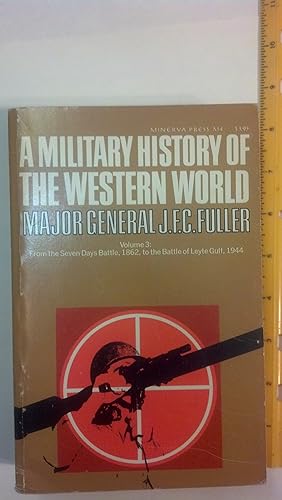 Seller image for A Military History of the Western World, From the Seven Days Battle, 1862, to the Battle of Leyte Gult, 1944, Volume Three for sale by Early Republic Books