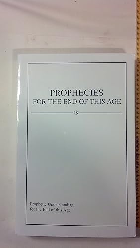 Prophecies for the end of this age