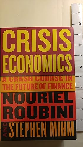 Seller image for Crisis Economics: A Crash Course in the Future of Finance for sale by Early Republic Books