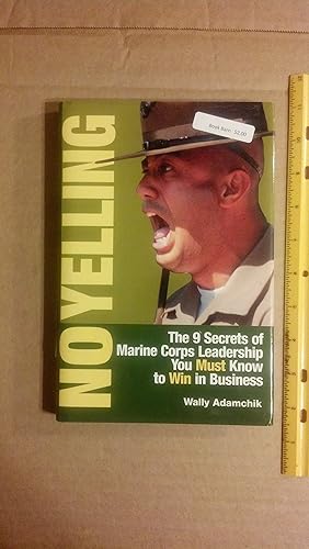 Imagen del vendedor de No Yelling, the 9 Secrets of Marine Corps Leadership a la venta por Early Republic Books