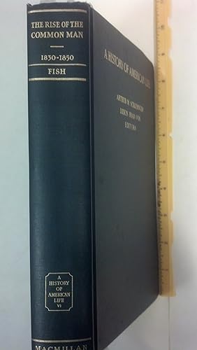 Image du vendeur pour The Rise of the Common Man 1830-1850, A History of mis en vente par Early Republic Books