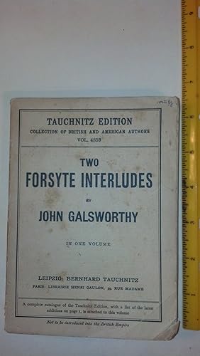 Two Forsyte Interludes A Silent Wooing/Passers By. Collection of British Authors Vol. 4859.