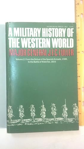 Bild des Verkufers fr A Military History Of The Western World.Volume Two 2:From The Defeat Of The Spanish Armada,1588,To The Battle Of Waterloo,1815 zum Verkauf von Early Republic Books