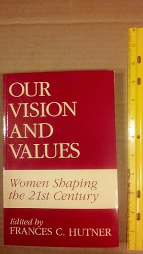 Seller image for Our Vision and Values: Women Shaping the 21st Century for sale by Early Republic Books