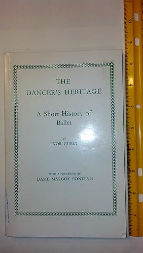 Bild des Verkufers fr The Dancer's Heritage - A Short History of Ballet (With a Forward By Dame Margot Fonteyn) zum Verkauf von Early Republic Books