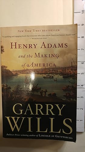 Seller image for Henry Adams and the Making of America for sale by Early Republic Books