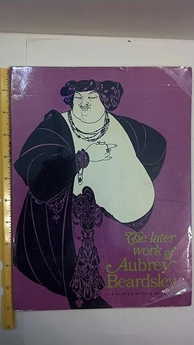 The Later Work of Aubrey Beardsley. Lccc#: 67-21706. 174 Plates