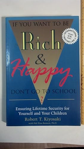 Immagine del venditore per If You Want to Be Rich & Happy Don't Go to School: Ensuring Lifetime Security for Yourself and Your Children venduto da Early Republic Books