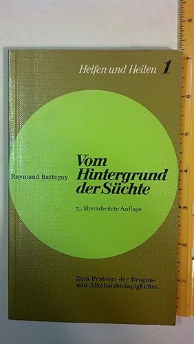 Seller image for Vom Hintergrund der Suchte: Zum Problem der Drogen- und Alkoholabhangigkeiten (Helfen und Heilen ; 1) for sale by Early Republic Books
