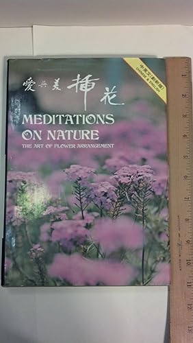 Bild des Verkufers fr Meditations on Nature the Art of Flower Arrangement - in Chinese and English zum Verkauf von Early Republic Books
