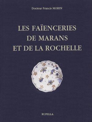 Les faïenceries de Marans et de La Rochelle.