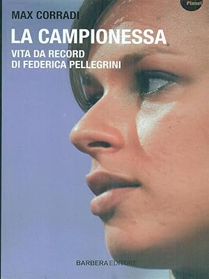 Seller image for La campionessa. Vita da record di Federica Pellegrini for sale by Librodifaccia