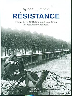 Bild des Verkufers fr Resistance. Parigi, 1940-1941: la sfida di una donna all'occupazione tedesca zum Verkauf von Librodifaccia