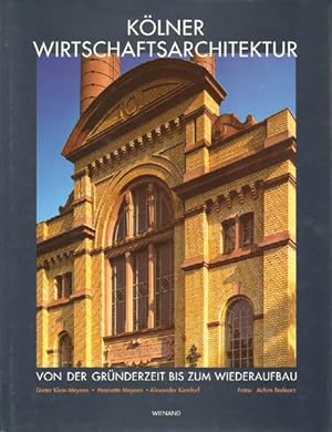 Bild des Verkufers fr Klner Wirtschafts-Architektur von der Grnderzeit bis zum Wiederaufbau. zum Verkauf von Antiquariat Lenzen