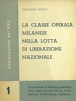 Bild des Verkufers fr La classe operaia milanese nella lotta di liberazione nazionale zum Verkauf von Librodifaccia