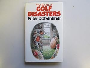 Seller image for The Book of Golf Disasters for sale by Goldstone Rare Books