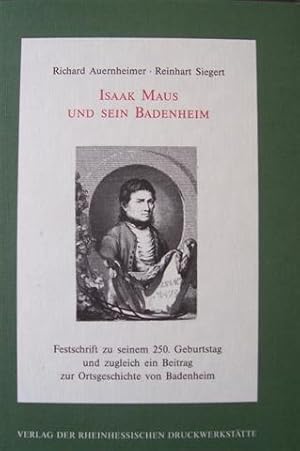 Bild des Verkufers fr Isaak Maus und sein Badenheim: Isaak Maus als Bauer, Familienvater, Brgermeister und Dichter in seinem Heimatort Badenheim. zum Verkauf von Die Wortfreunde - Antiquariat Wirthwein Matthias Wirthwein