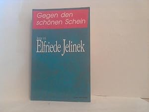 Gegen den schönen Schein. - Texte zu Elfriede Jelinek. hrsg. von Christa Gürtler. Mit Beitr. von ...