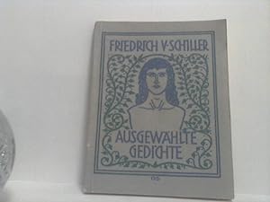 Ausgewählte Gedichte. Friedrich v. Schiller. - Mit Anmerkungen vers. von Magda Horny. Bilder von ...