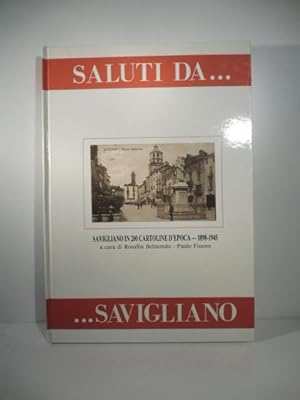 Saluti da Savigliano. Savigliano in 200 cartoline d'epoca 1898-1945
