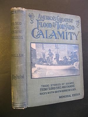 Imagen del vendedor de AMERICA'S GREATEST FLOOD AND TORNADO CALAMITY - Authentic Story of these Appalling Disasters a la venta por The Book Scot