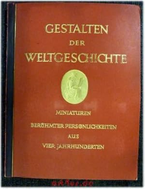 Seller image for Gestalten der Weltgeschichte : zeitgenssische Miniaturen berhmter Persnlichkeiten aus vier Jahrhunderten. for sale by art4us - Antiquariat