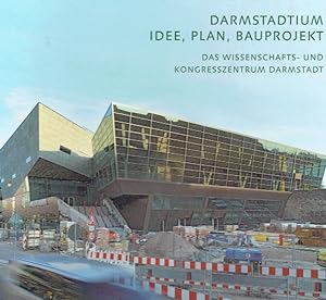 Bild des Verkufers fr Darmstadtium : Idee, Plan, Bauprojekt ; das Wissenschafts- und Kongresszentrum Darmstadt. zum Verkauf von Antiquariat Bernhardt