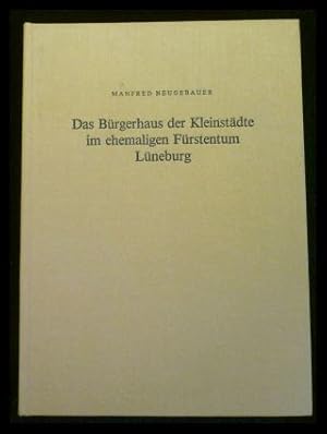 Bild des Verkufers fr Das Brgerhaus der Kleinstdte im ehemaligen Frstentum Lneburg zum Verkauf von ANTIQUARIAT Franke BRUDDENBOOKS